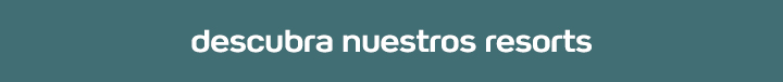 descubra nuestros resorts